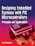 Designing Embedded Systems with PIC Microcontrollers: Principles and Applications